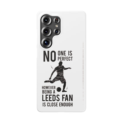 Snap Cases - No One Is Perfect However Being A Leeds Fan Is Close Enough
