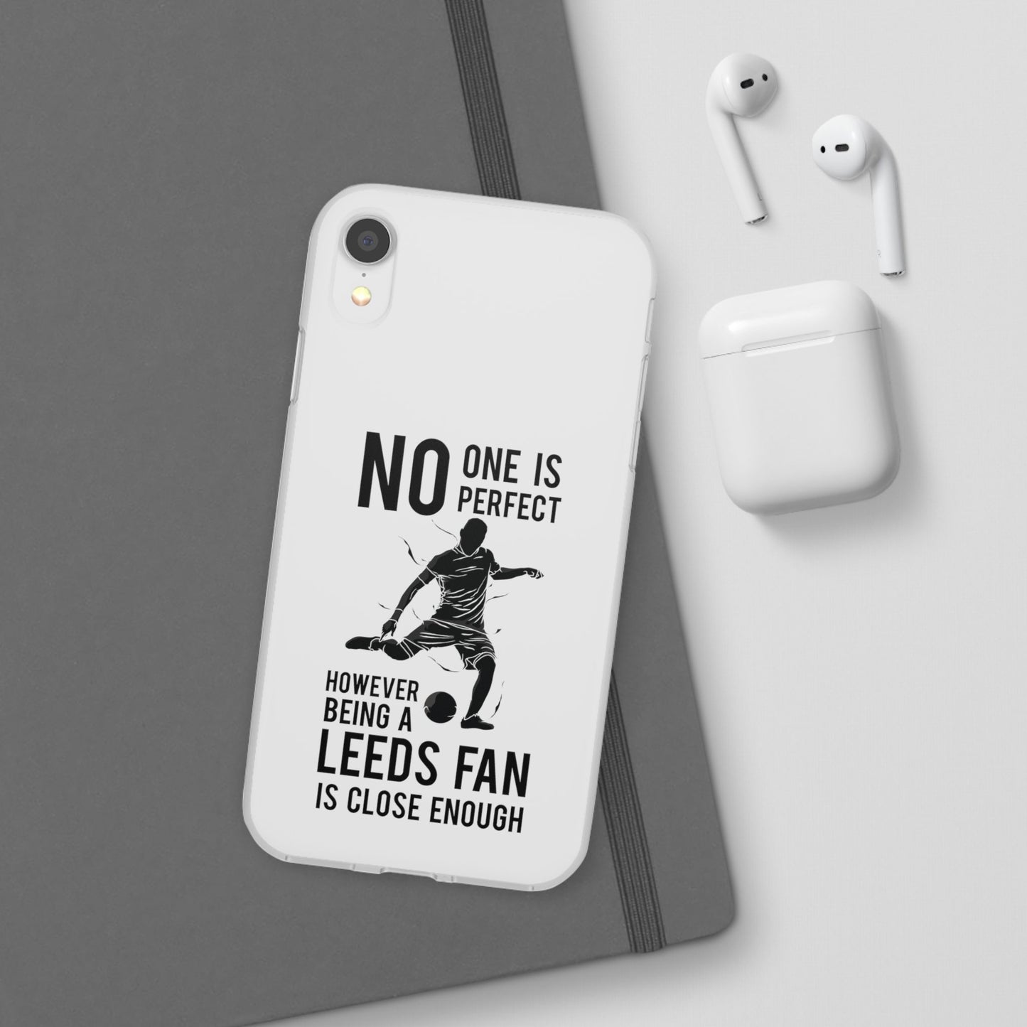 Flexi Cases - No One is Perfect However Being a Leeds fan Is Close Enough