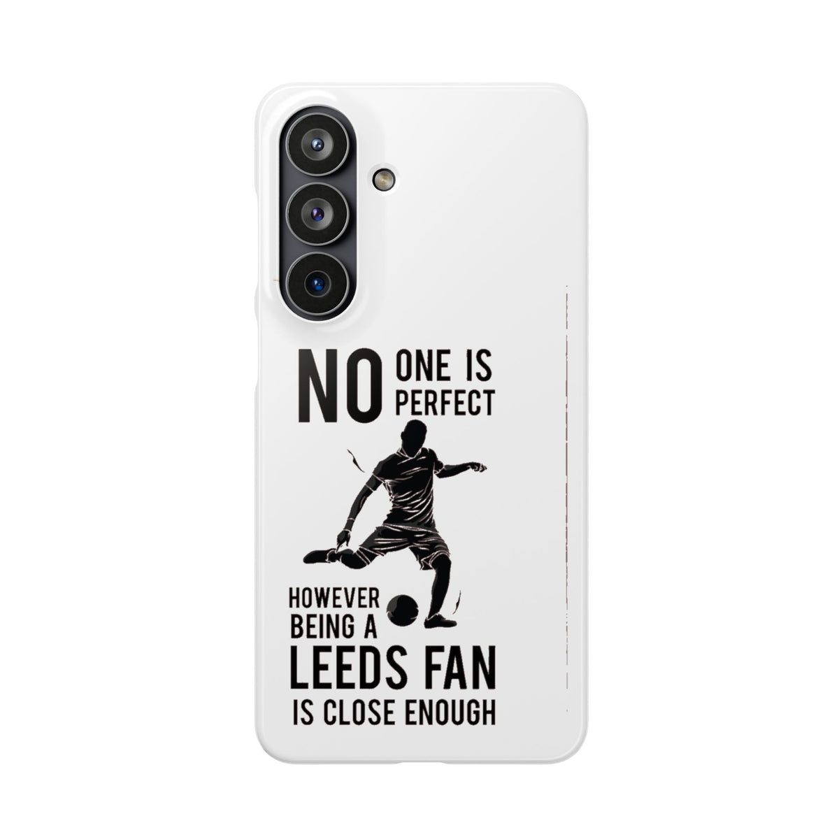 Snap Cases - No One Is Perfect However Being A Leeds Fan Is Close Enough