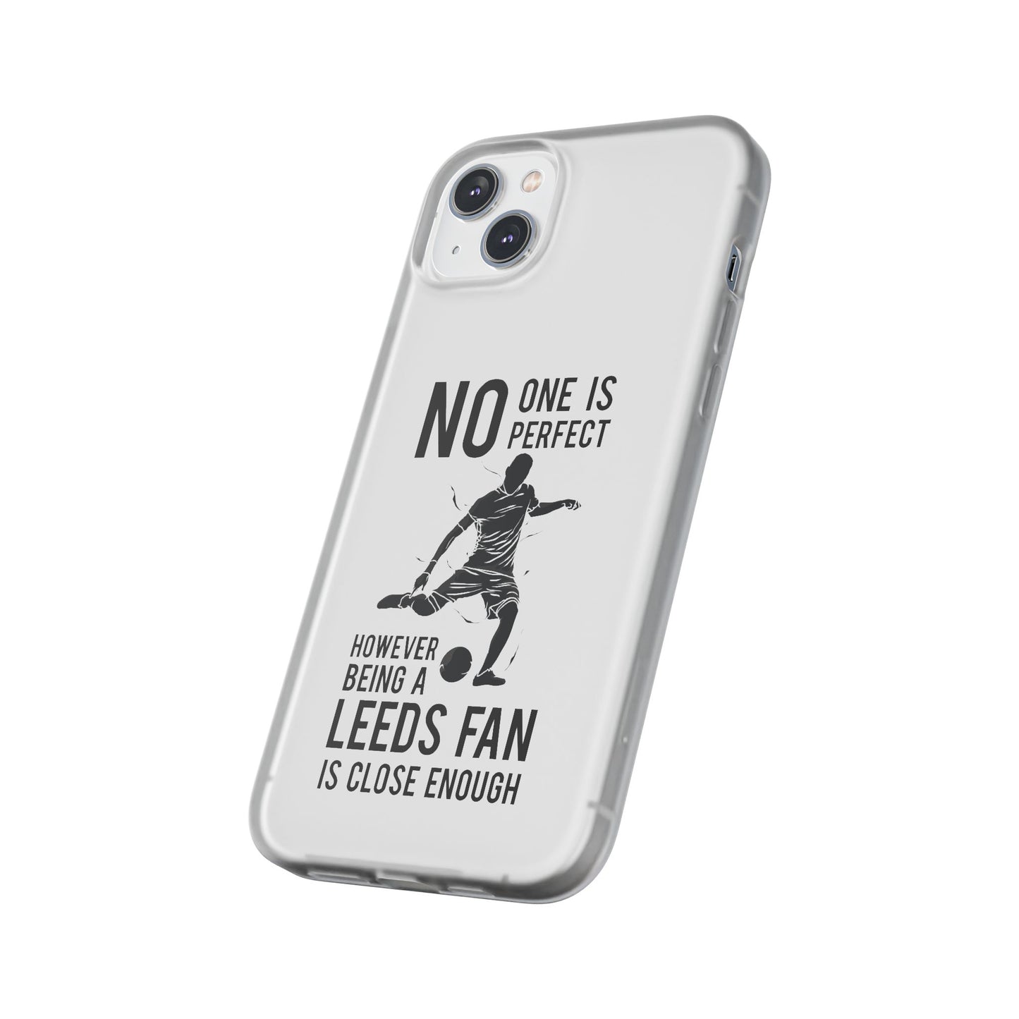 Flexi Cases - No One is Perfect However Being a Leeds fan Is Close Enough