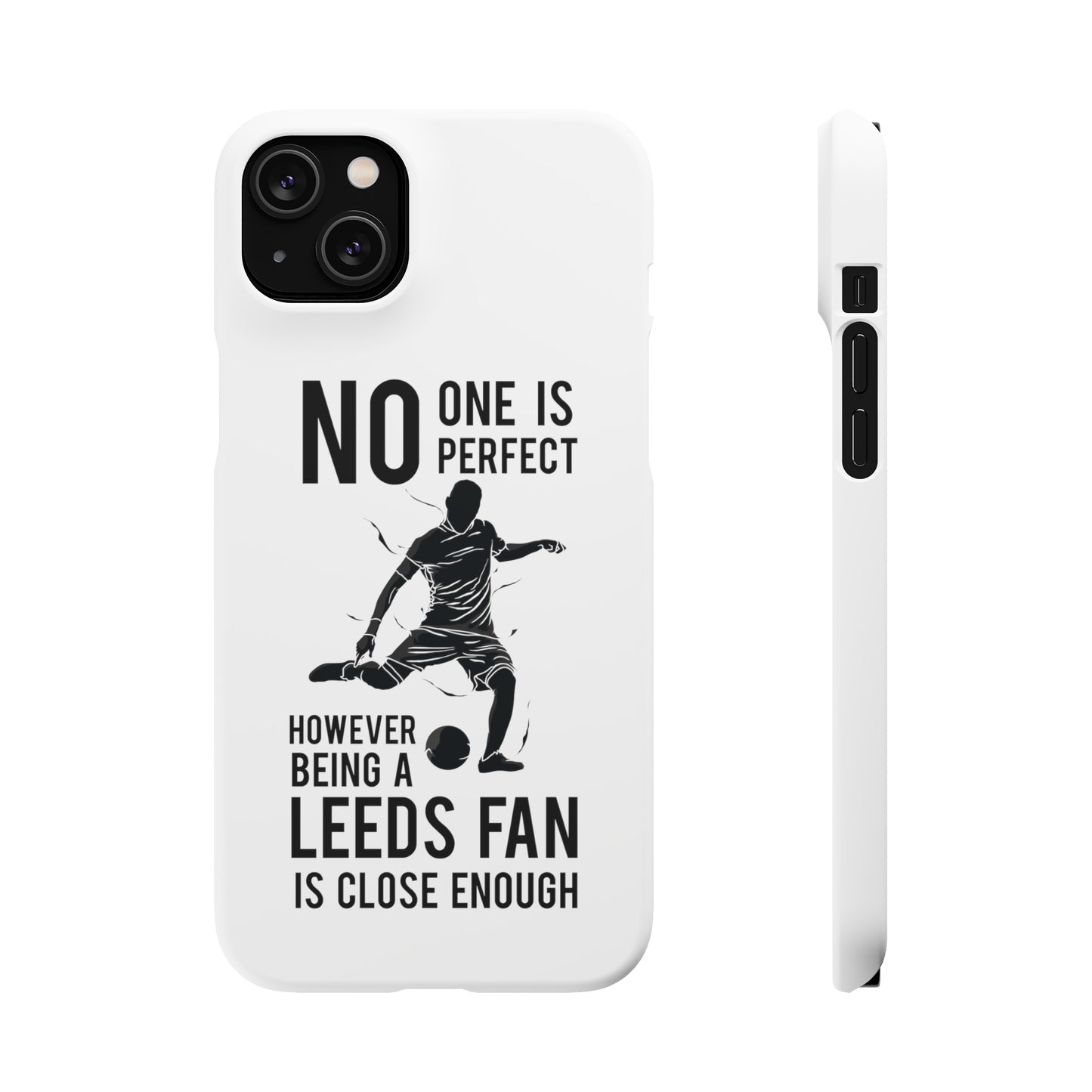 Snap Phone-deksel - No One Is Perfect However Being A Leeds Fan Is Close Enough