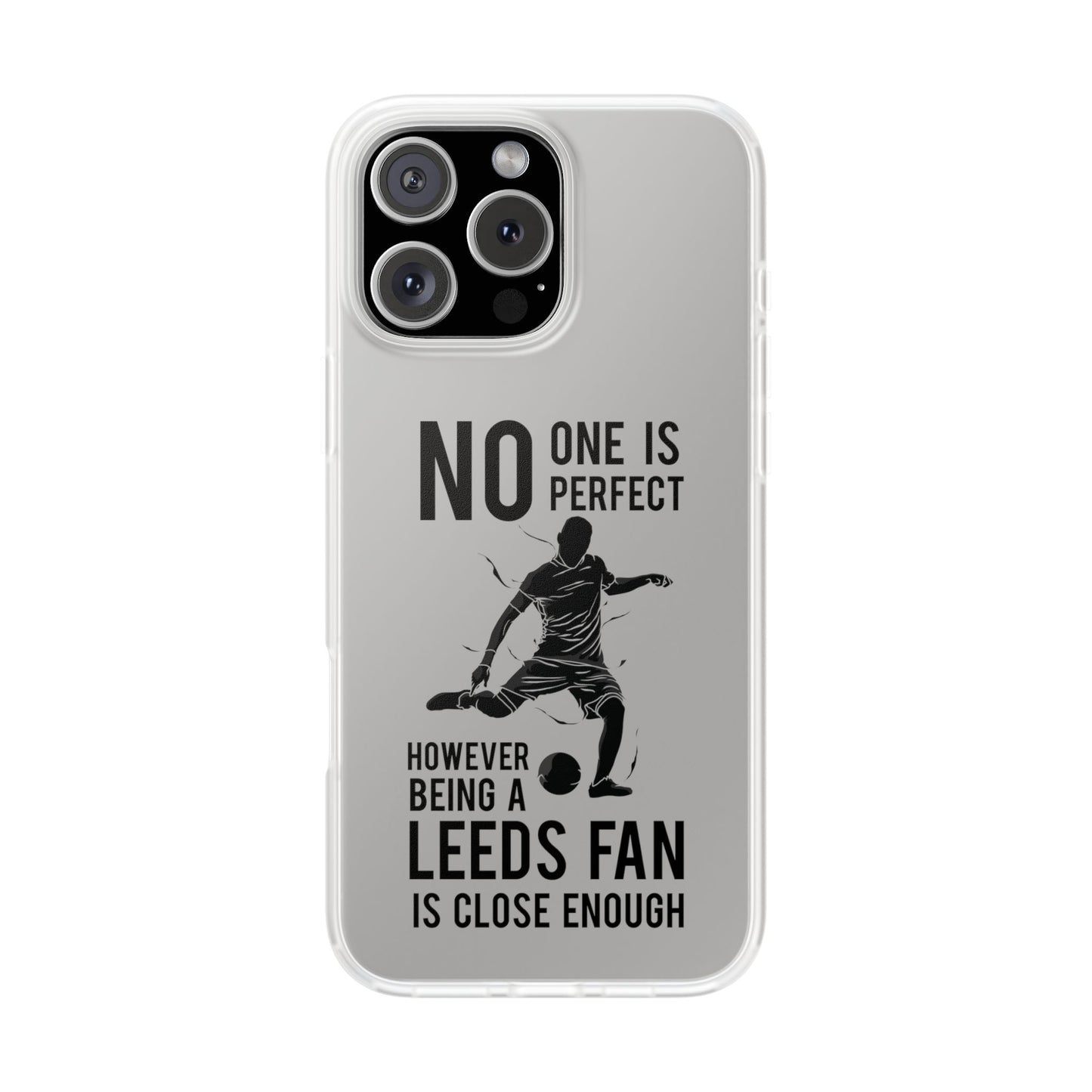 Flexi Cases - No One is Perfect However Being a Leeds fan Is Close Enough