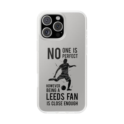 Flexi Cases - No One is Perfect However Being a Leeds fan Is Close Enough