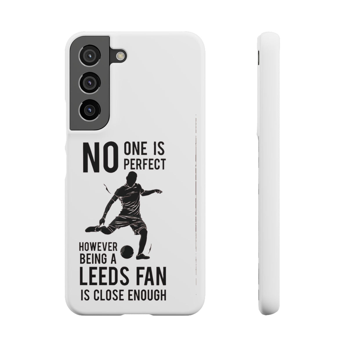 Snap Cases - No One Is Perfect However Being A Leeds Fan Is Close Enough