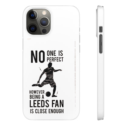 Snap Cases - No One Is Perfect However Being A Leeds Fan Is Close Enough