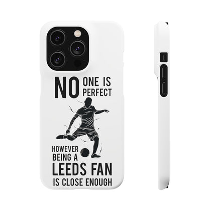 Snap Phone-deksel - No One Is Perfect However Being A Leeds Fan Is Close Enough