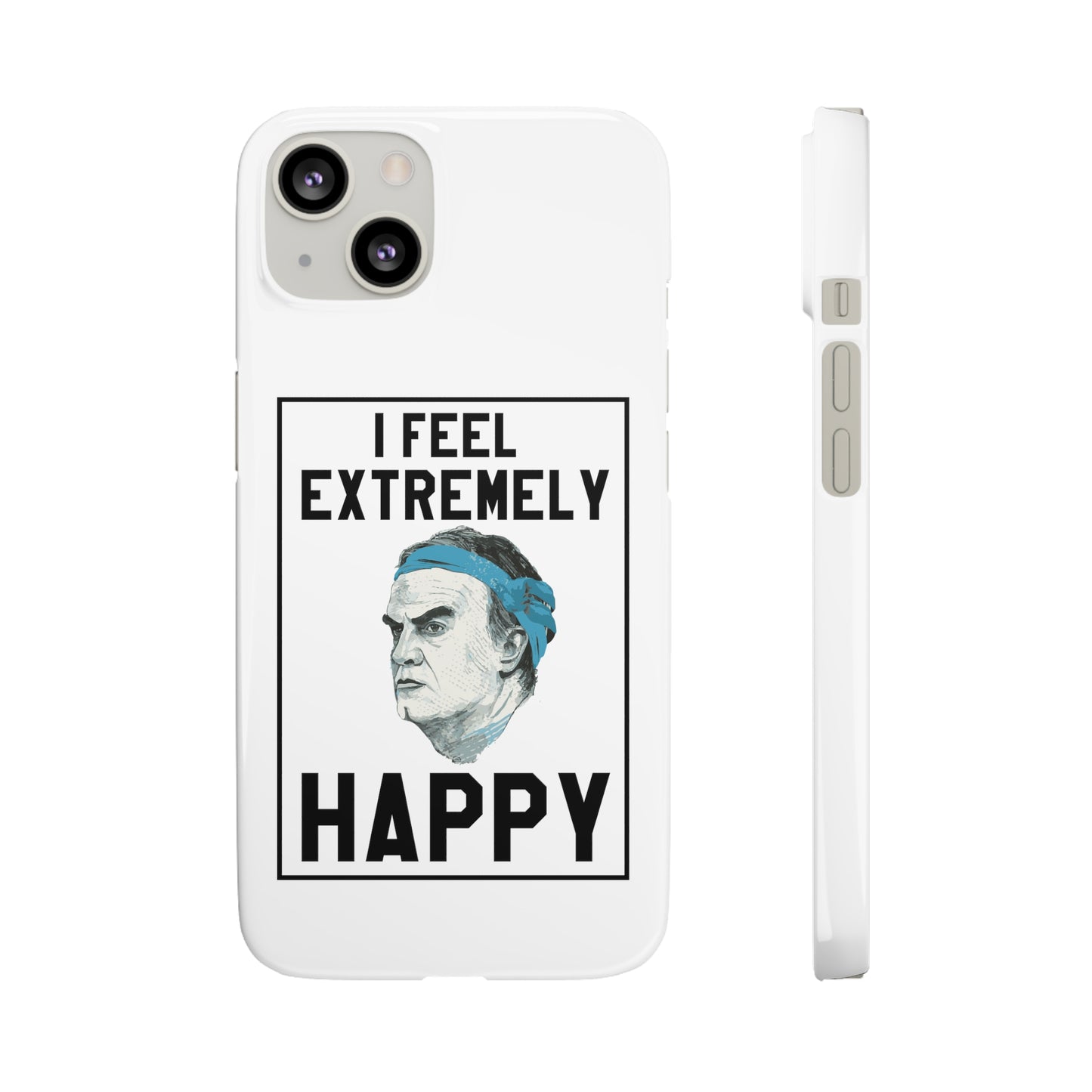 Snap Phone Case - Bielsa I Feel Extremely Happy