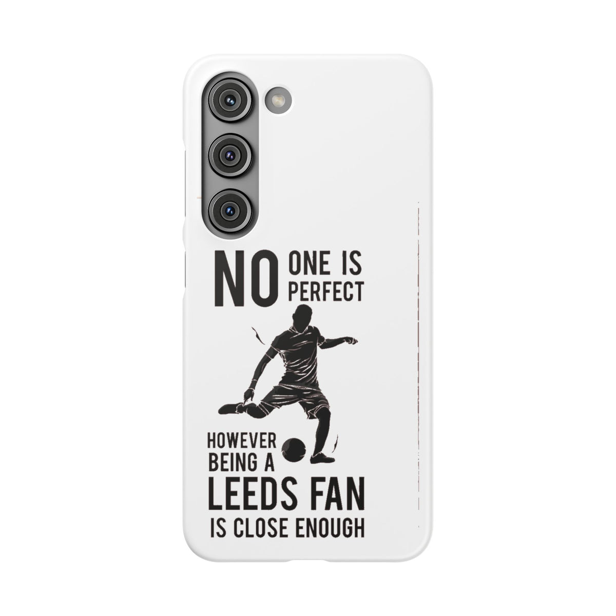 Snap Cases - No One Is Perfect However Being A Leeds Fan Is Close Enough