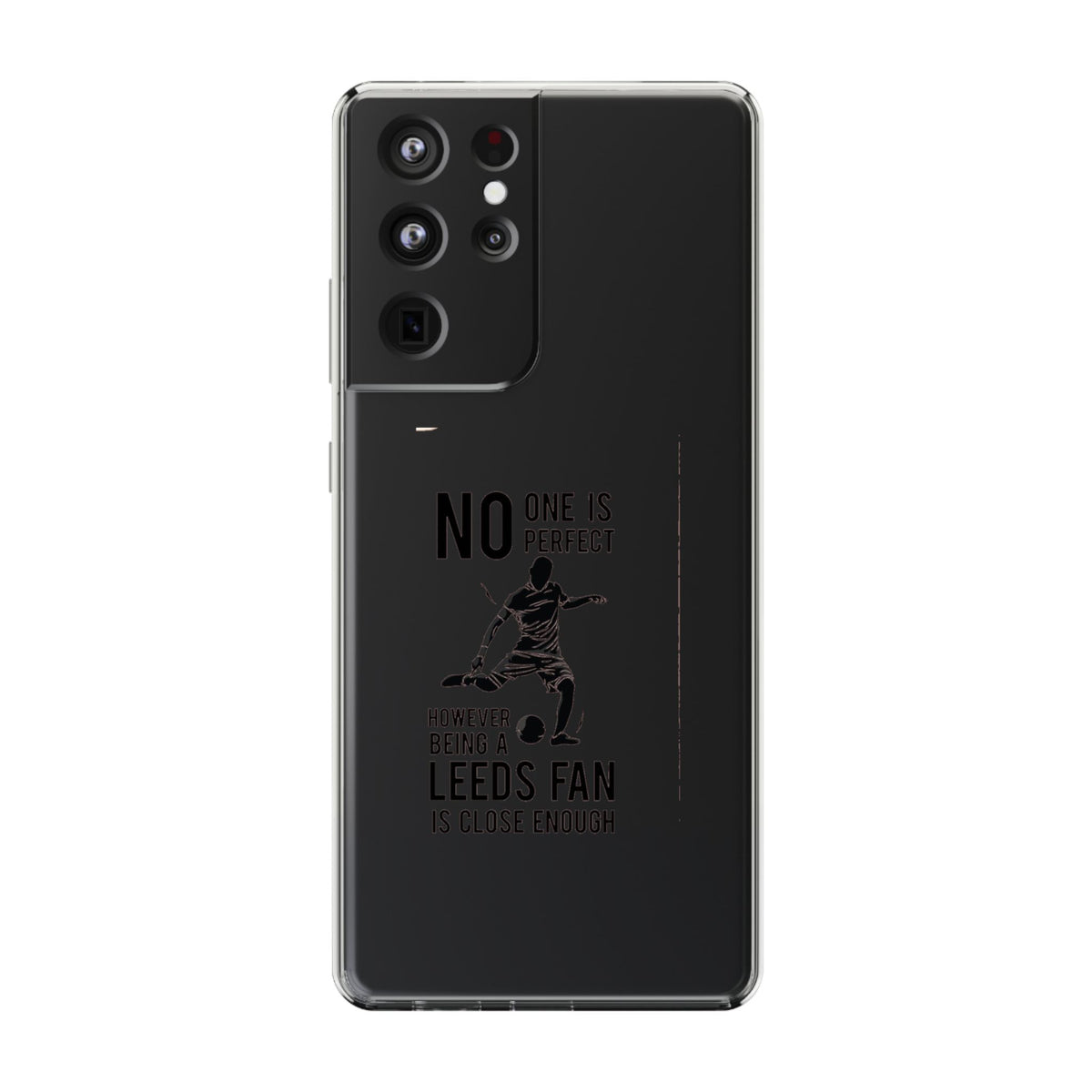 Clear Phone Case - No One is Perfect However Being Leeds Fan is Close Enough