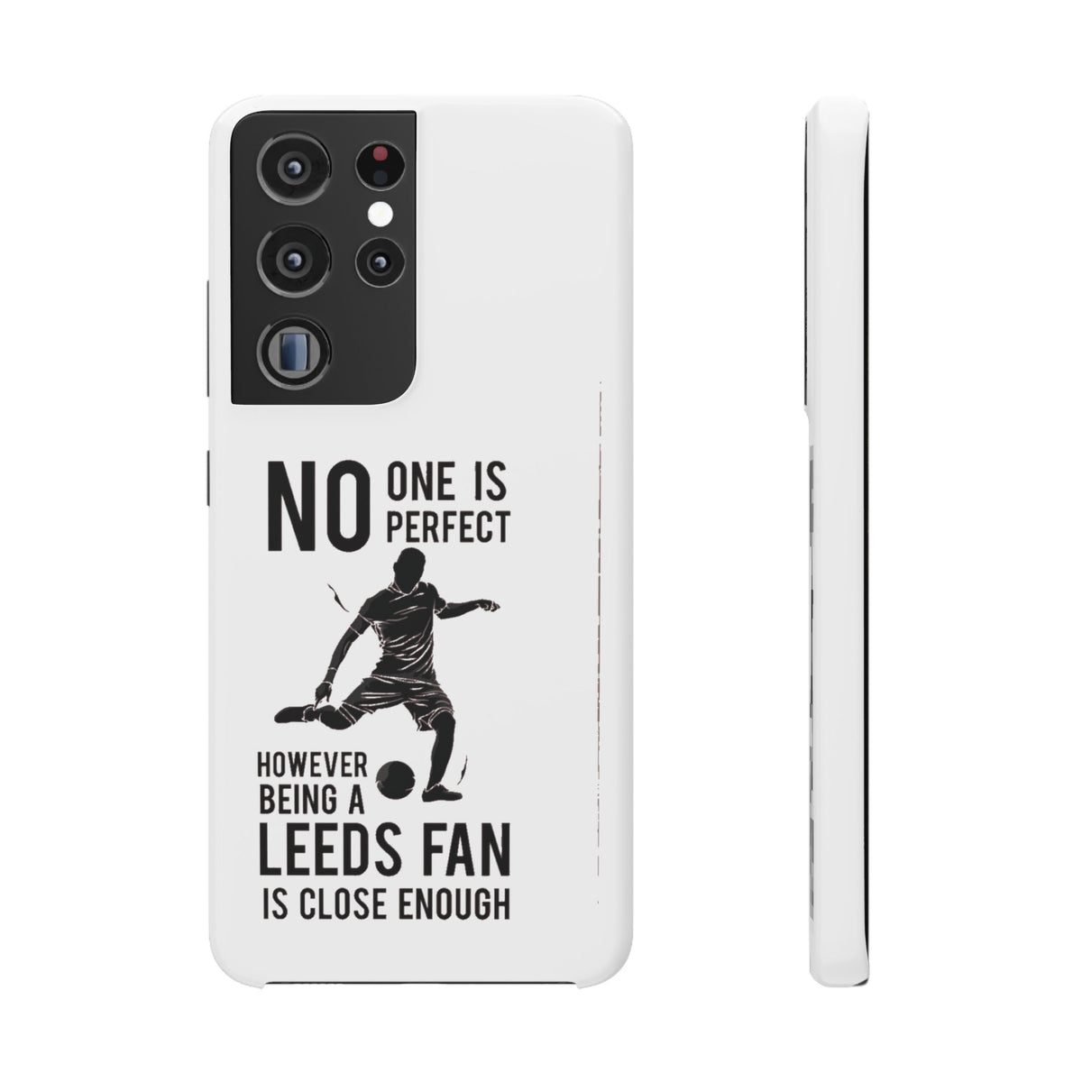 Snap Cases - No One Is Perfect However Being A Leeds Fan Is Close Enough