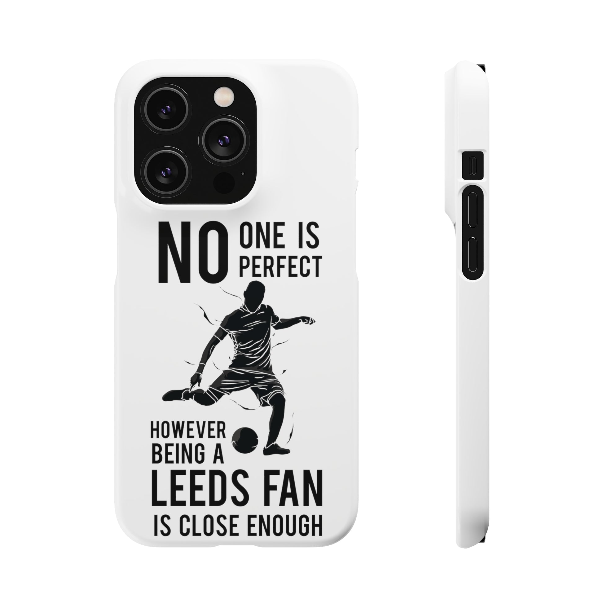 Snap Cases - No One Is Perfect However Being A Leeds Fan Is Close Enough Phone case