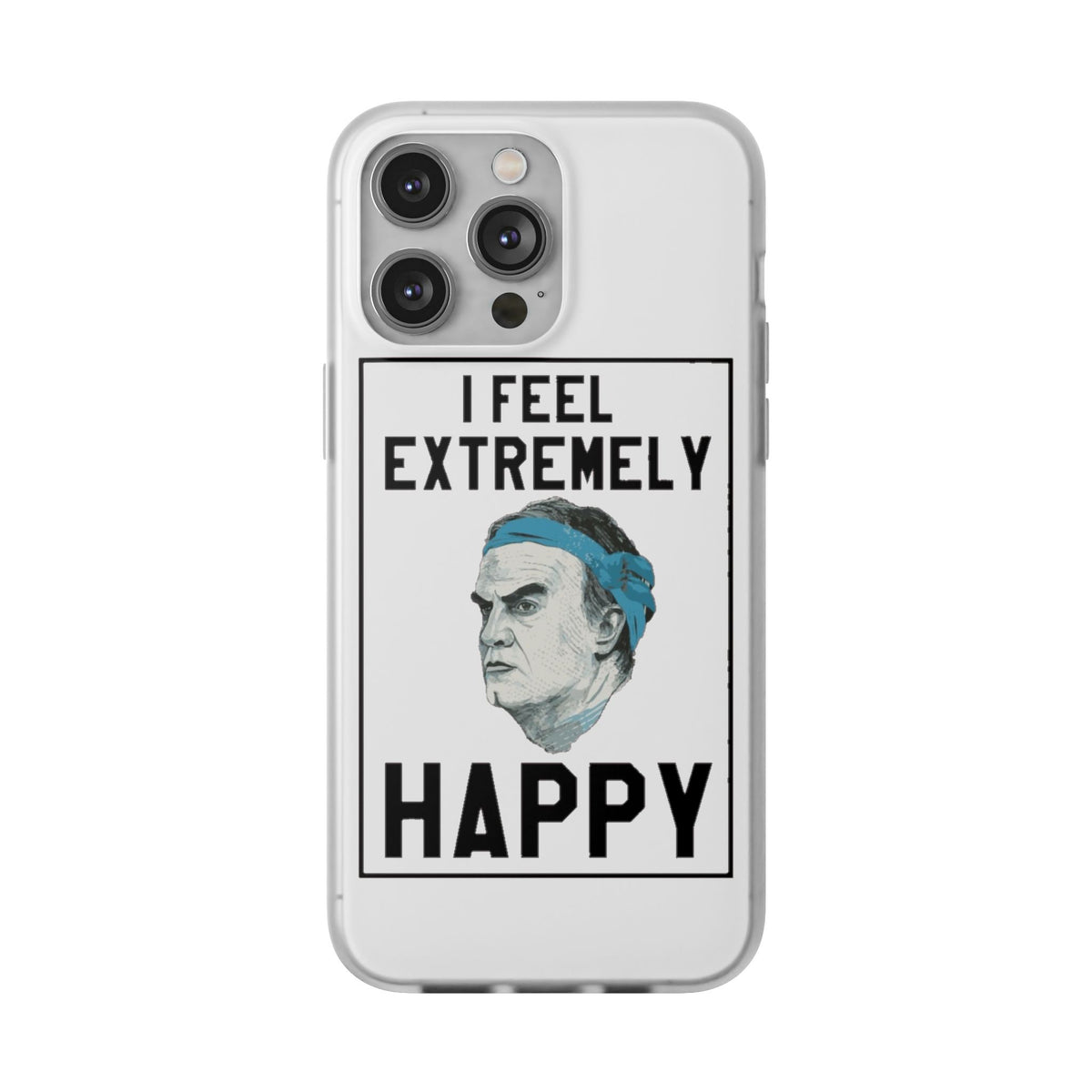 Flexi Cases - Bielsa I Feel Extremely Happy