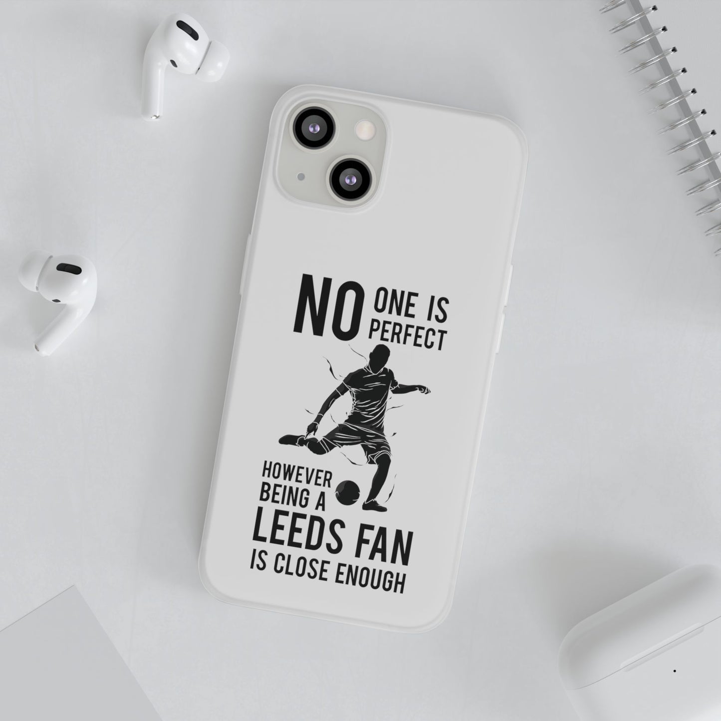 Flexi Cases - No One is Perfect However Being a Leeds fan Is Close Enough