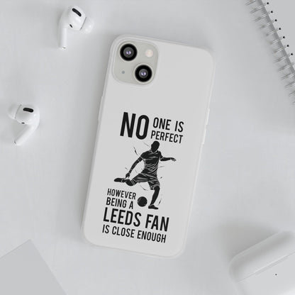 Flexi Cases - No One is Perfect However Being a Leeds fan Is Close Enough