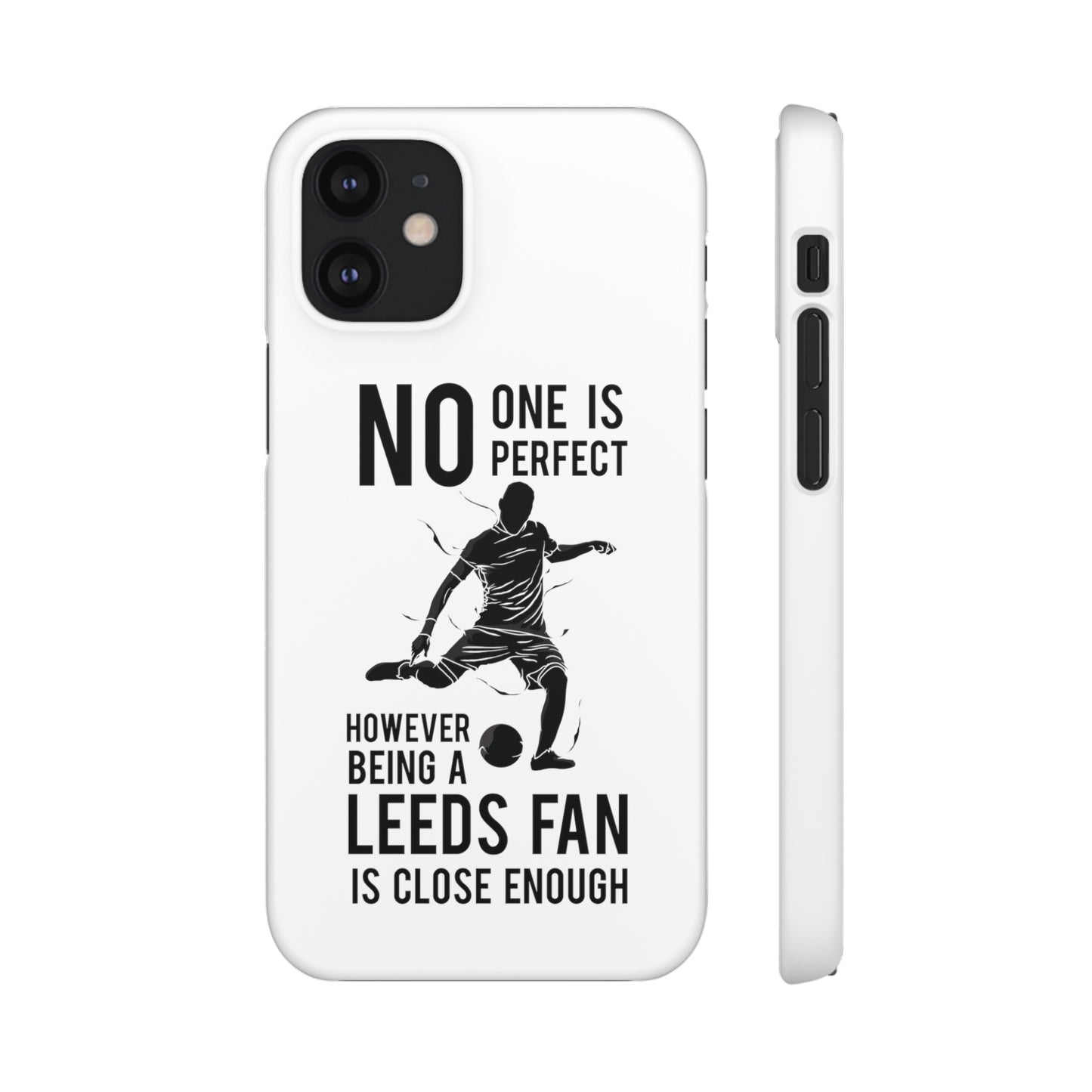 Snap Phone-deksel - No One Is Perfect However Being A Leeds Fan Is Close Enough