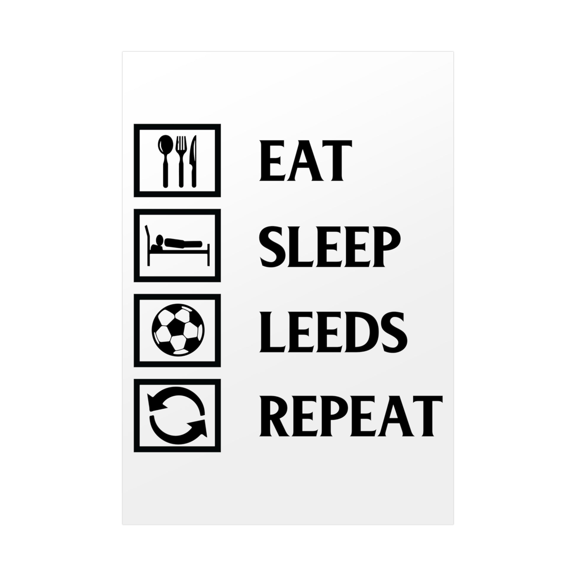 Eat Sleep Leeds Repeat poster for the wall