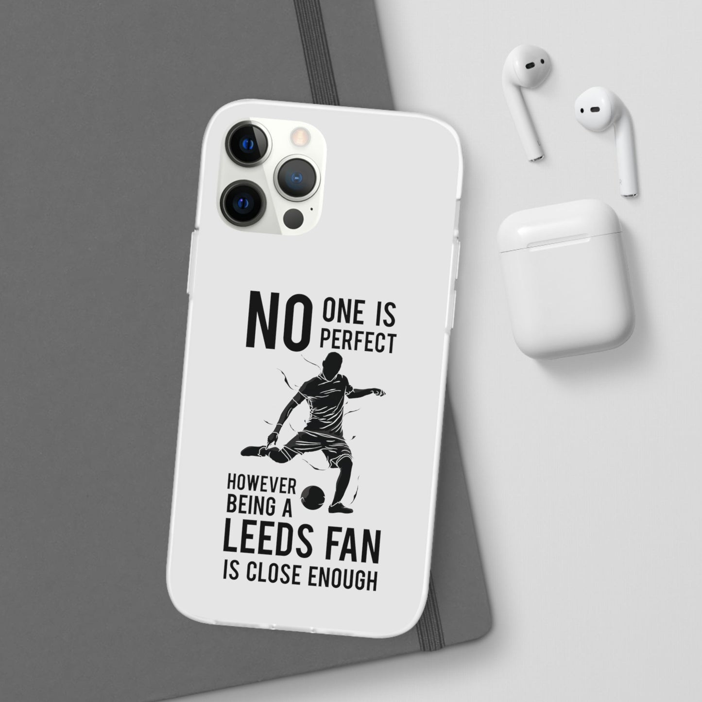 Flexi Cases - No One is Perfect However Being a Leeds fan Is Close Enough