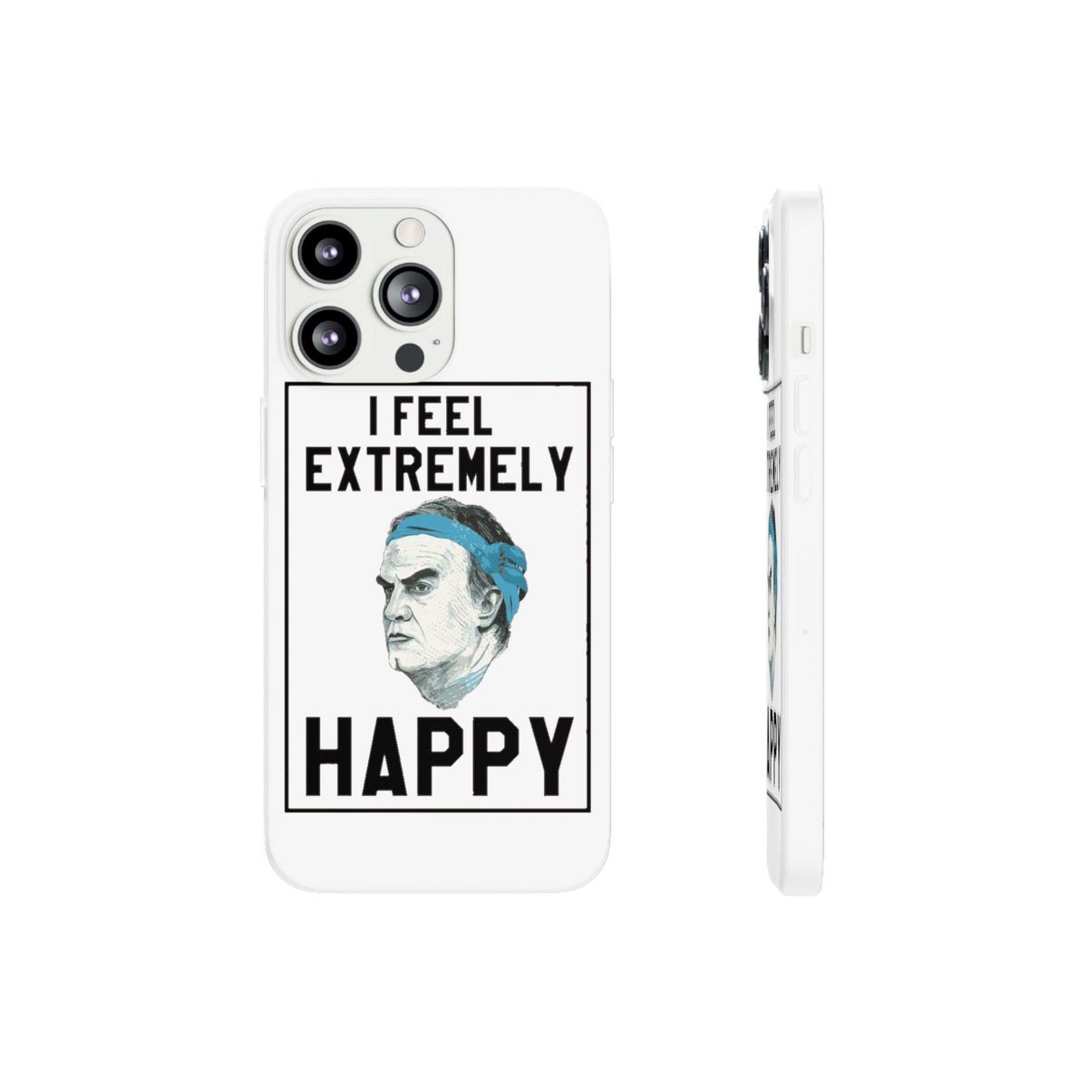 Flexi Cases - Bielsa I Feel Extremely Happy