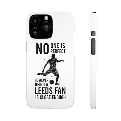 Snap Phone-deksel - No One Is Perfect However Being A Leeds Fan Is Close Enough