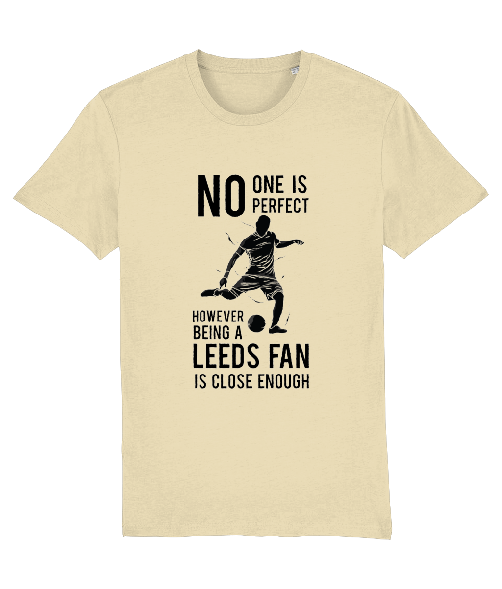 NO ONe Is Perfect However Being A Leeds Fan Is Close Enough T-shirt Women