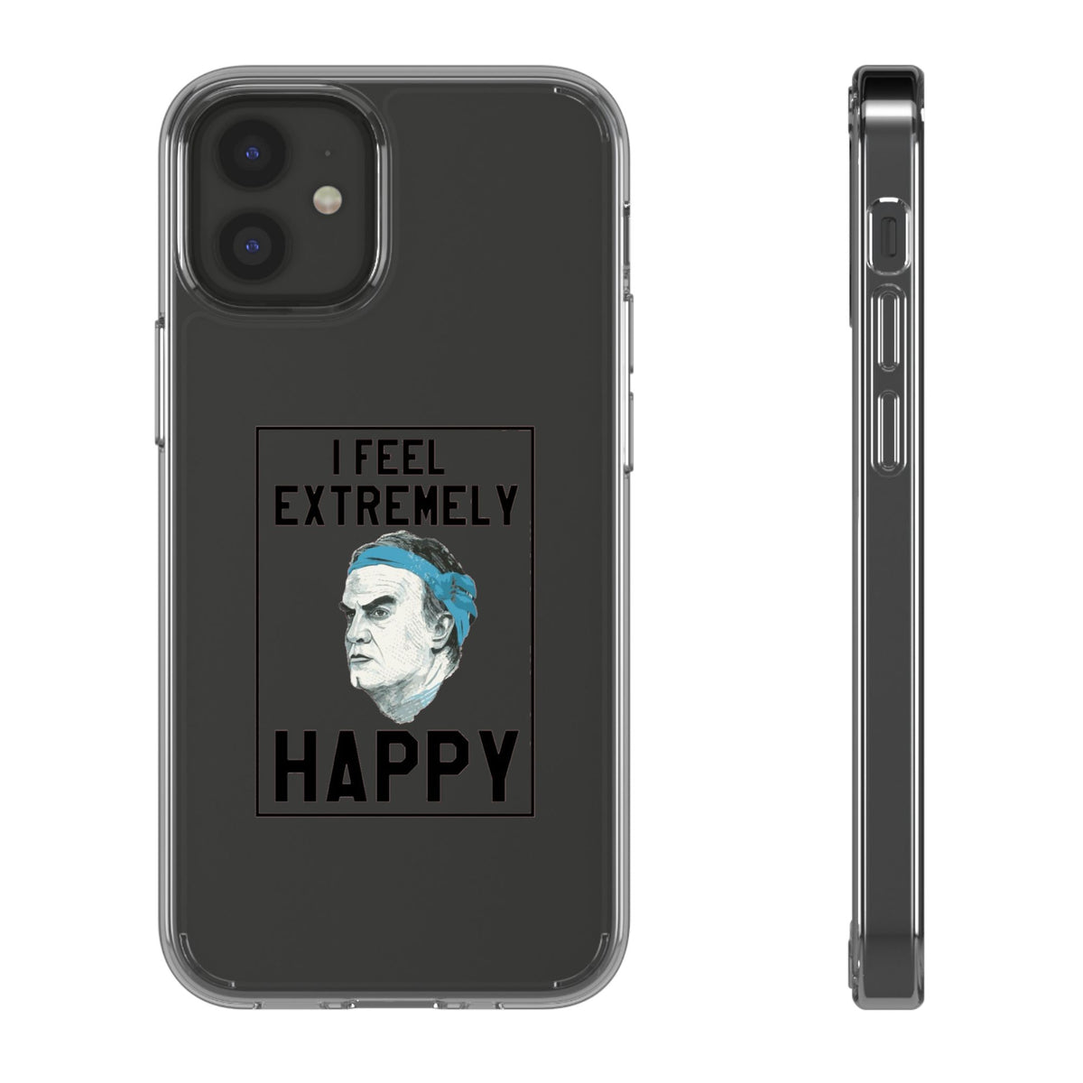 Clear Phone Case - Bielsa I feel Extremely Happy