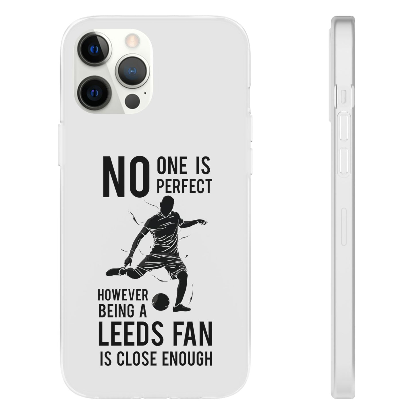 Flexi Cases - No One is Perfect However Being a Leeds fan Is Close Enough