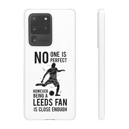 Snap Phone-deksel - No One Is Perfect However Being A Leeds Fan Is Close Enough