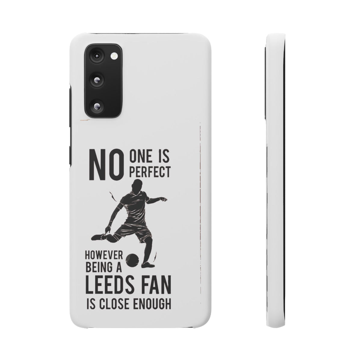 Snap Cases - No One Is Perfect However Being A Leeds Fan Is Close Enough