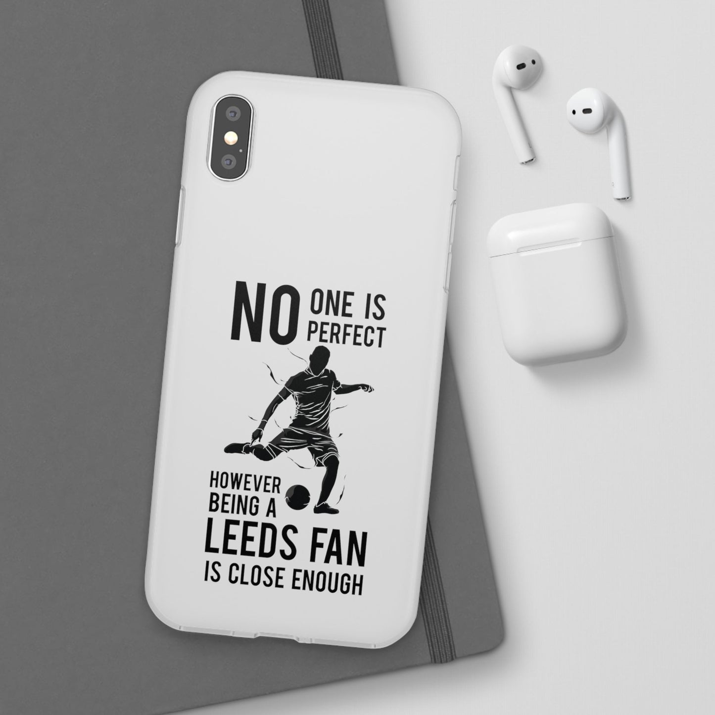 Flexi Cases - No One is Perfect However Being a Leeds fan Is Close Enough