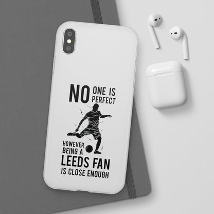 Flexi Cases - No One is Perfect However Being a Leeds fan Is Close Enough