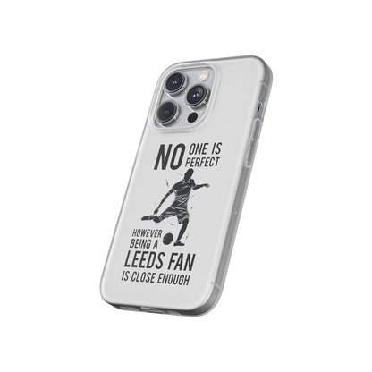 Flexi Cases - No One is Perfect However Being a Leeds fan Is Close Enough