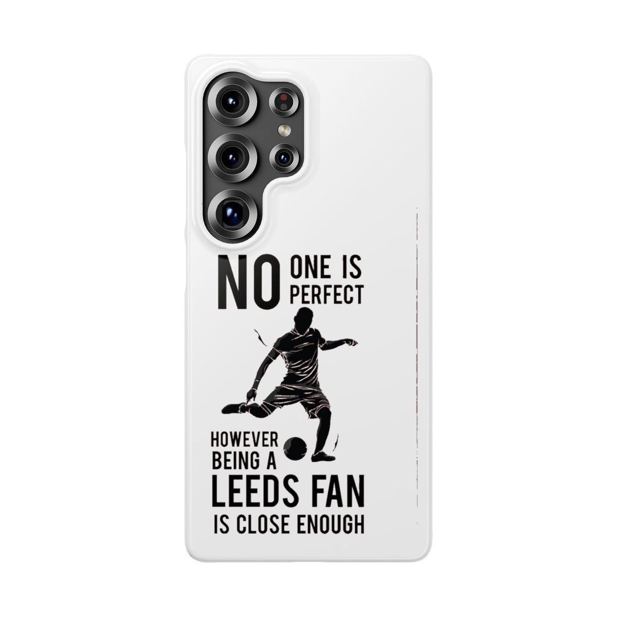 Snap Cases - No One Is Perfect However Being A Leeds Fan Is Close Enough