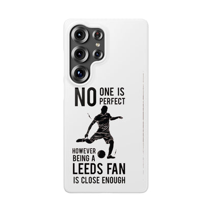 Snap Cases - No One Is Perfect However Being A Leeds Fan Is Close Enough