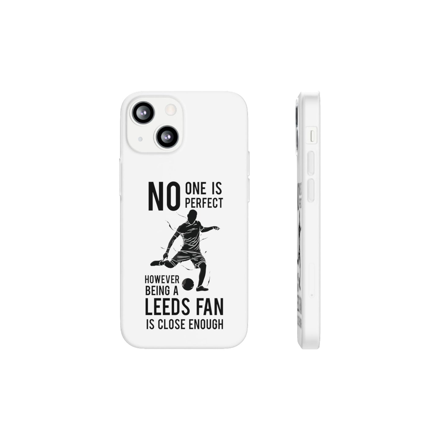 Flexi Cases - No One is Perfect However Being a Leeds fan Is Close Enough