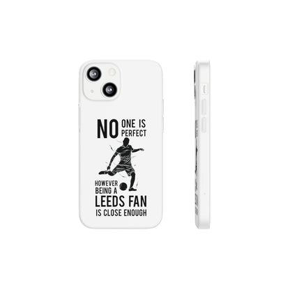Flexi Cases - No One is Perfect However Being a Leeds fan Is Close Enough