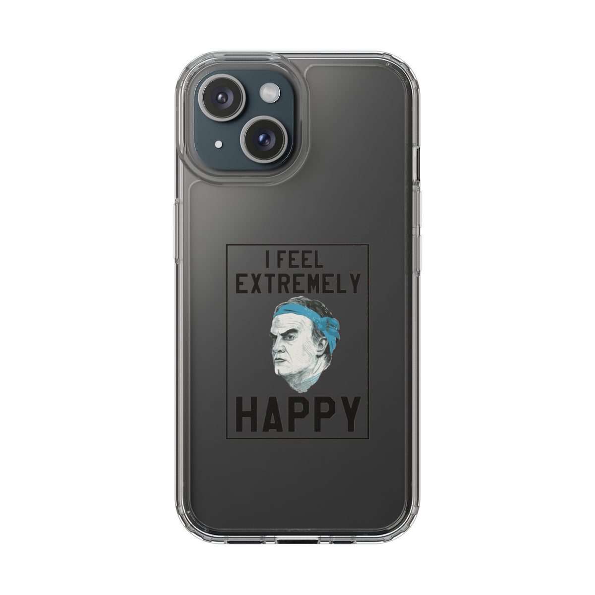 Clear Phone Case - Bielsa I feel Extremely Happy