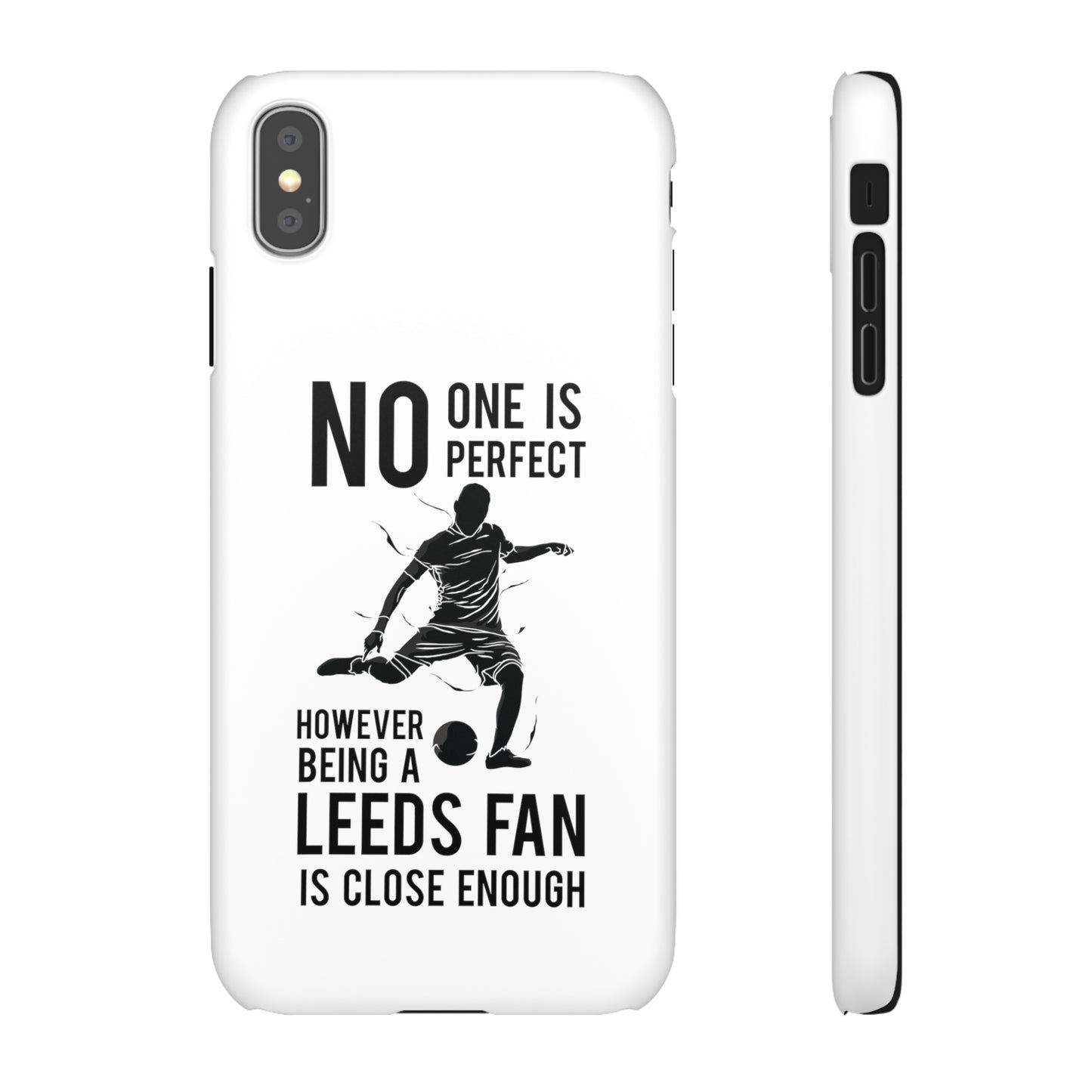 Snap Cases - No One Is Perfect However Being A Leeds Fan Is Close Enough