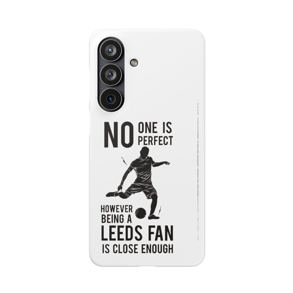 Snap Cases - No One Is Perfect However Being A Leeds Fan Is Close Enough