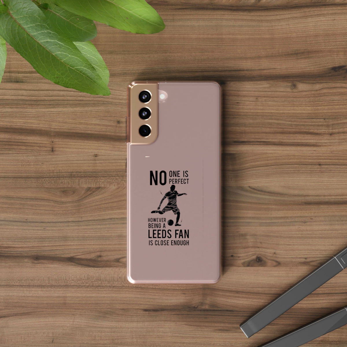 Clear Phone Case - No One is Perfect However Being Leeds Fan is Close Enough