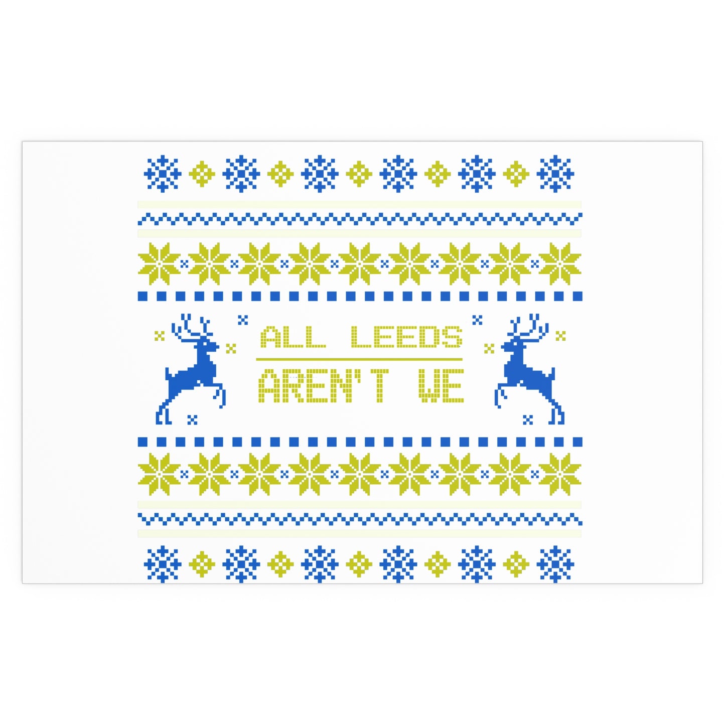 LUFC “All Leeds Aren’t We”  Christmas Design Wall Art for Home  & Outdoors