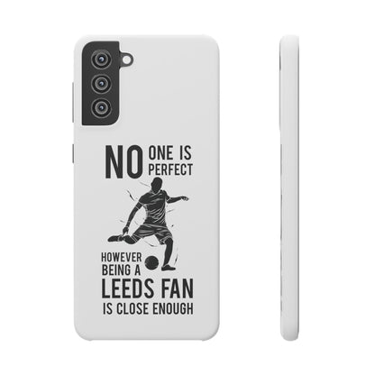 Snap Phone-deksel - No One Is Perfect However Being A Leeds Fan Is Close Enough