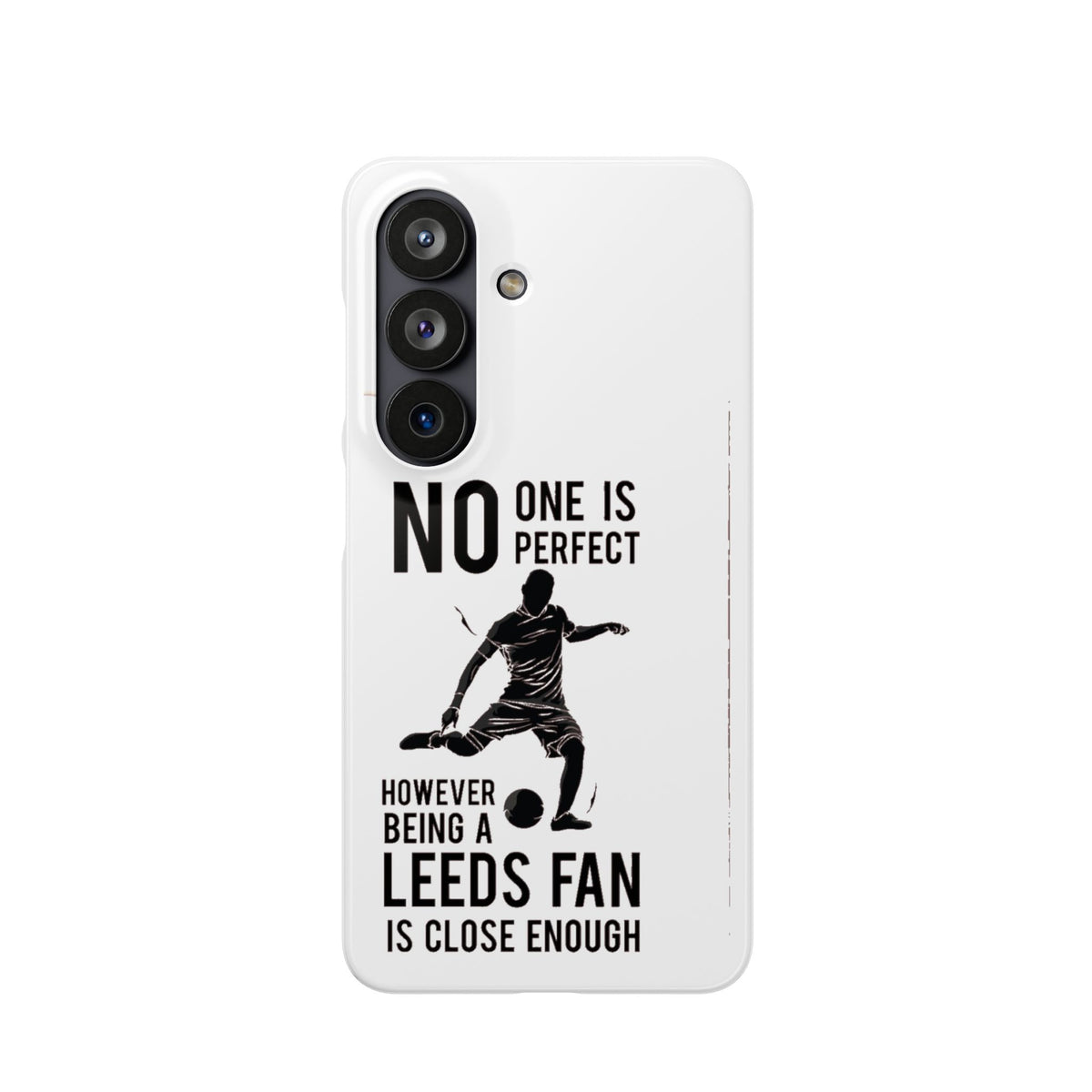 Snap Cases - No One Is Perfect However Being A Leeds Fan Is Close Enough