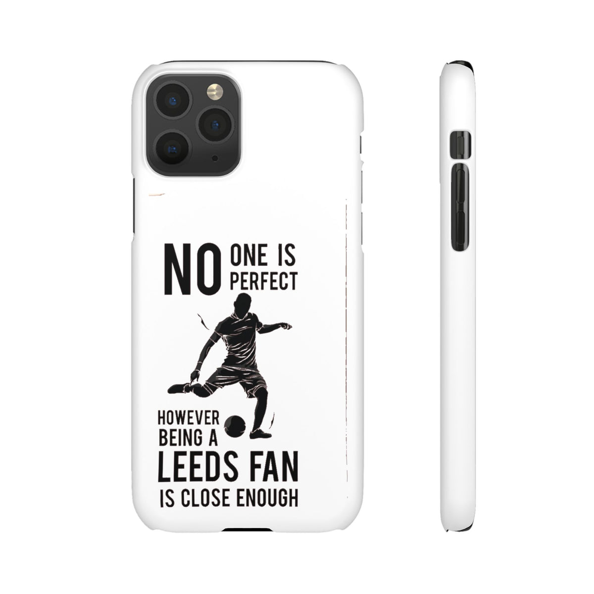 Snap Cases - No One Is Perfect However Being A Leeds Fan Is Close Enough