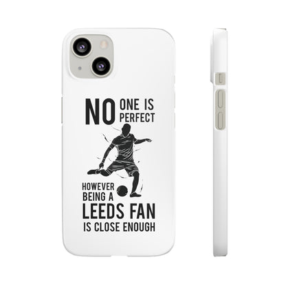 Snap Phone-deksel - No One Is Perfect However Being A Leeds Fan Is Close Enough