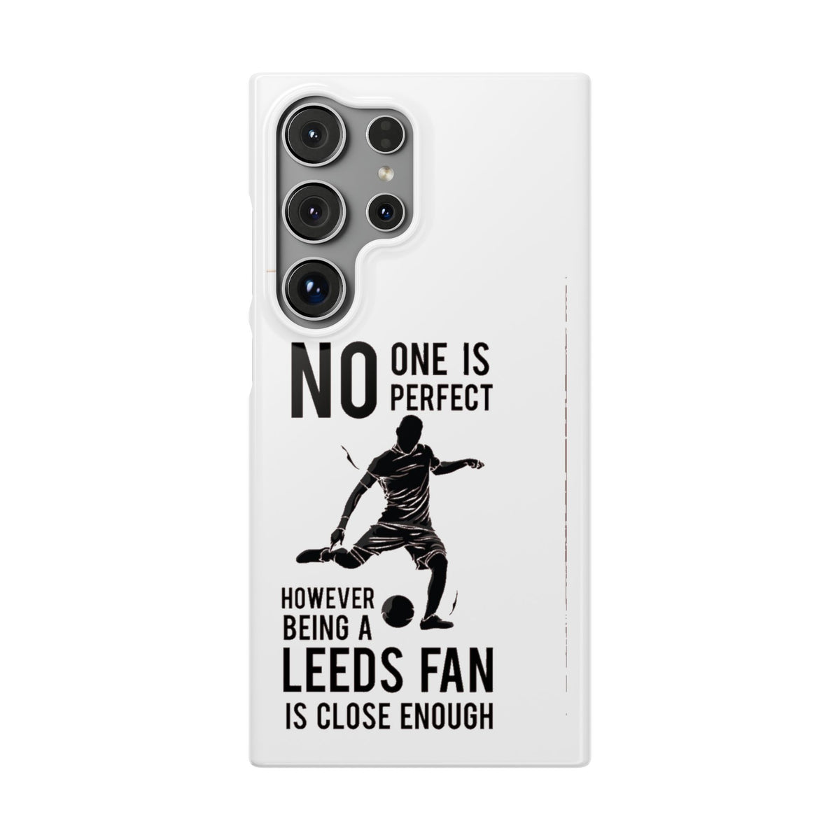 Snap Cases - No One Is Perfect However Being A Leeds Fan Is Close Enough