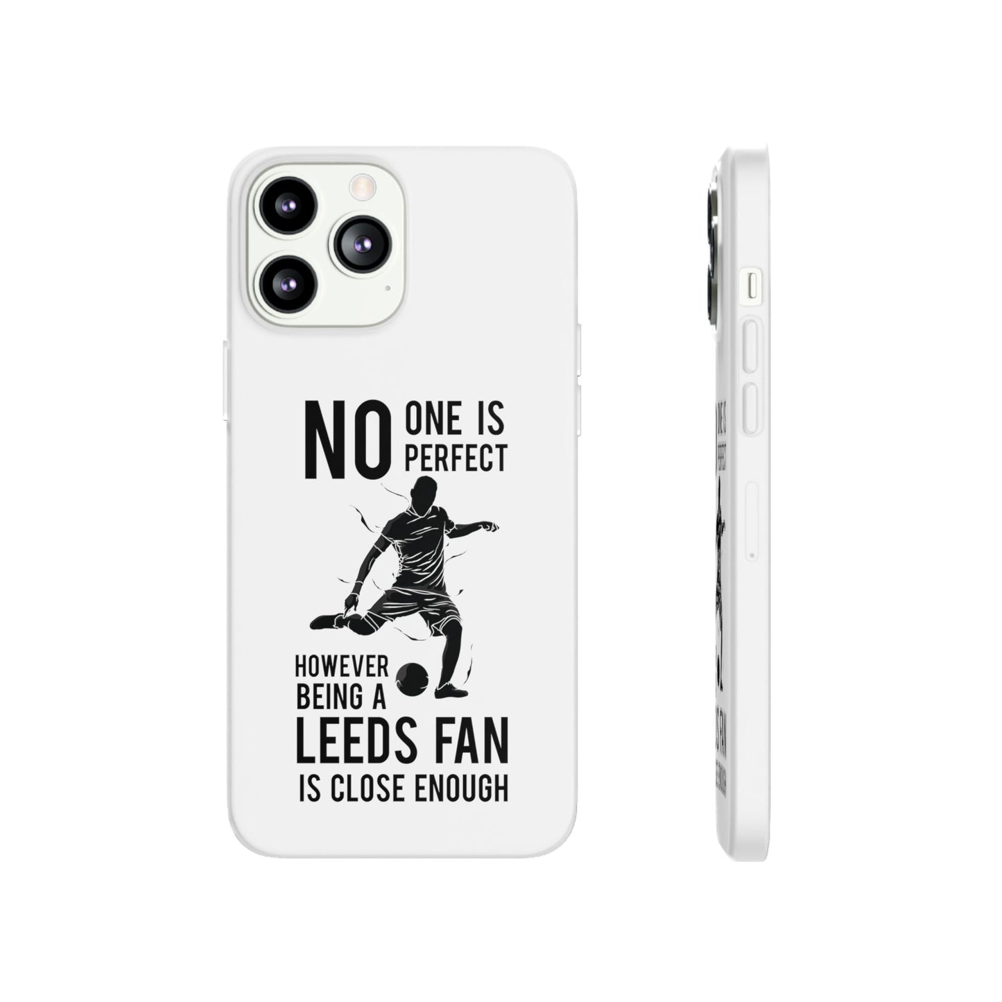 Flexi Cases - No One is Perfect However Being a Leeds fan Is Close Enough