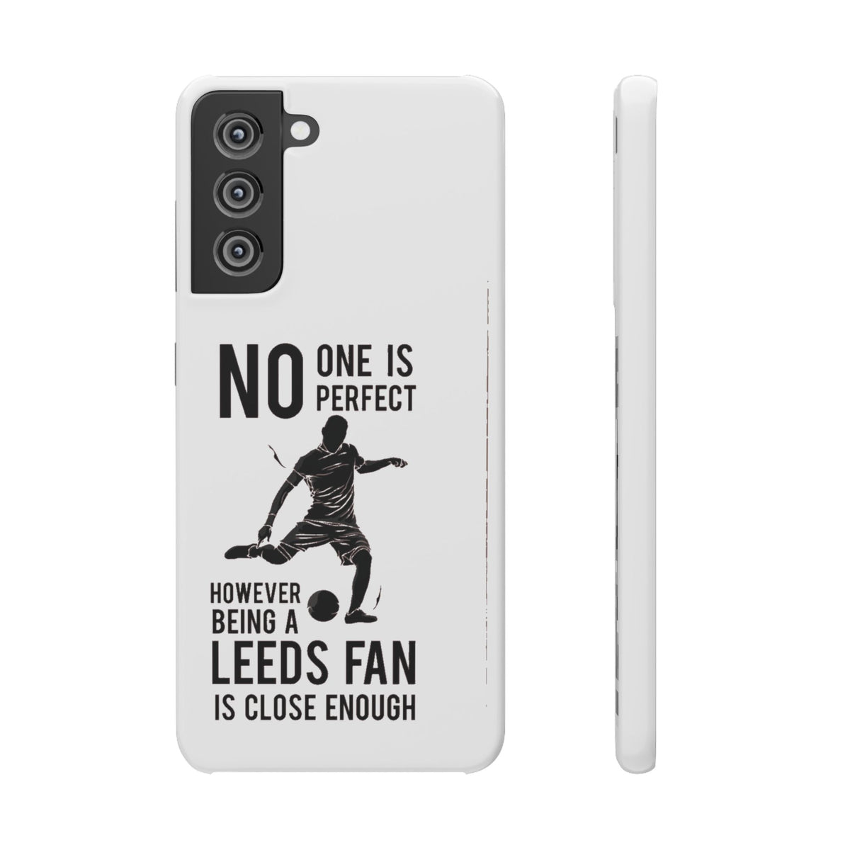 Snap Cases - No One Is Perfect However Being A Leeds Fan Is Close Enough