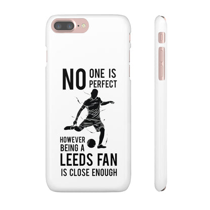 Snap Cases - No One Is Perfect However Being A Leeds Fan Is Close Enough