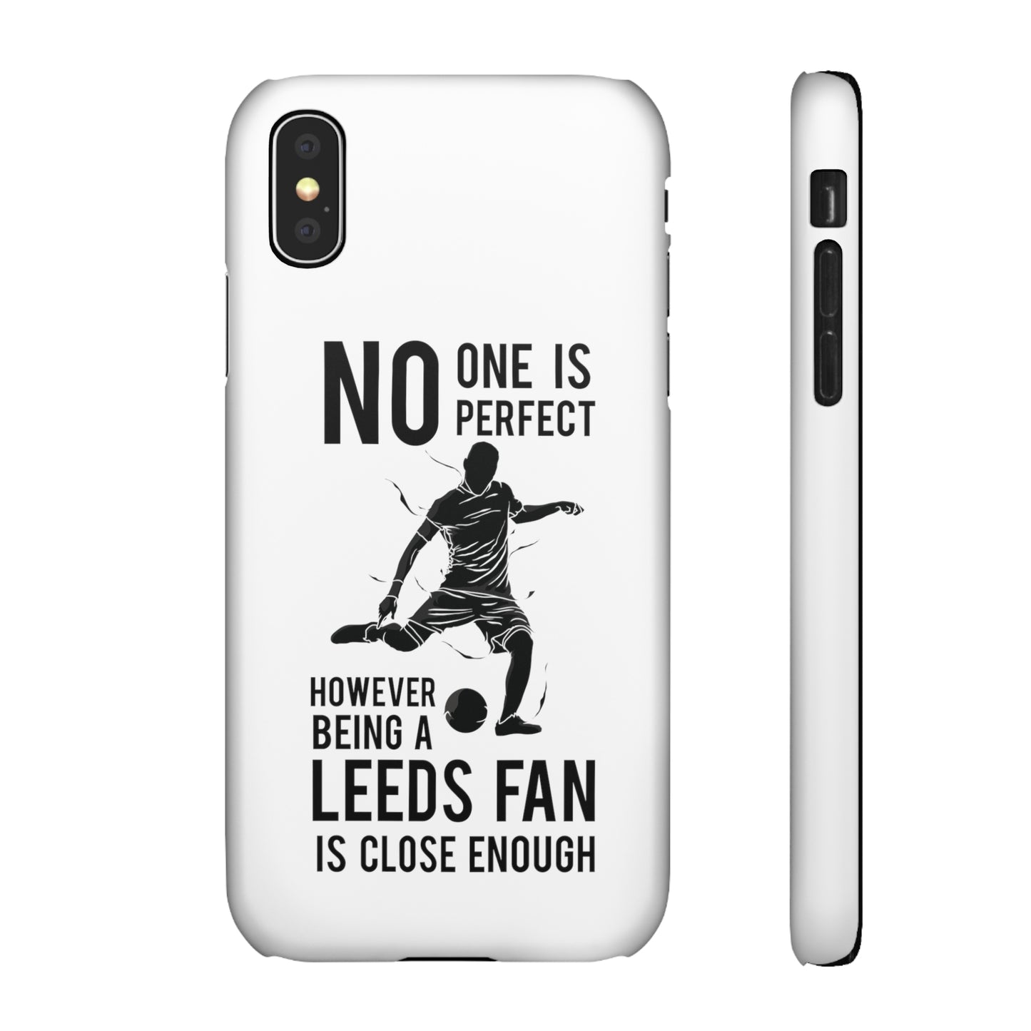 Snap Cases - No One Is Perfect However Being A Leeds Fan Is Close Enough