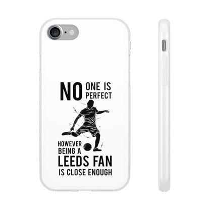 Flexi Cases - No One is Perfect However Being a Leeds fan Is Close Enough